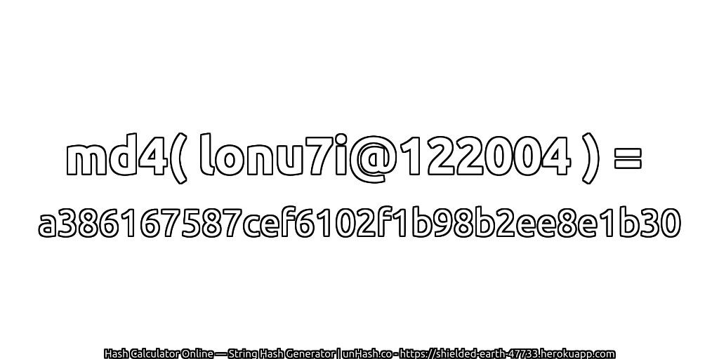 md4( lonu7i@122004 ) = a386167587cef6102f1b98b2ee8e1b30 | unHash.co