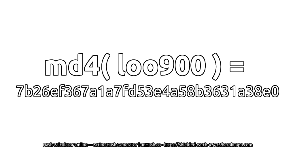 md4( loo900 ) = 7b26ef367a1a7fd53e4a58b3631a38e0 | unHash.co