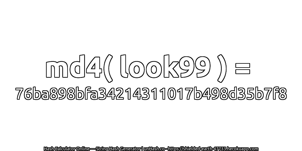 md4( look99 ) = 76ba898bfa34214311017b498d35b7f8 | unHash.co