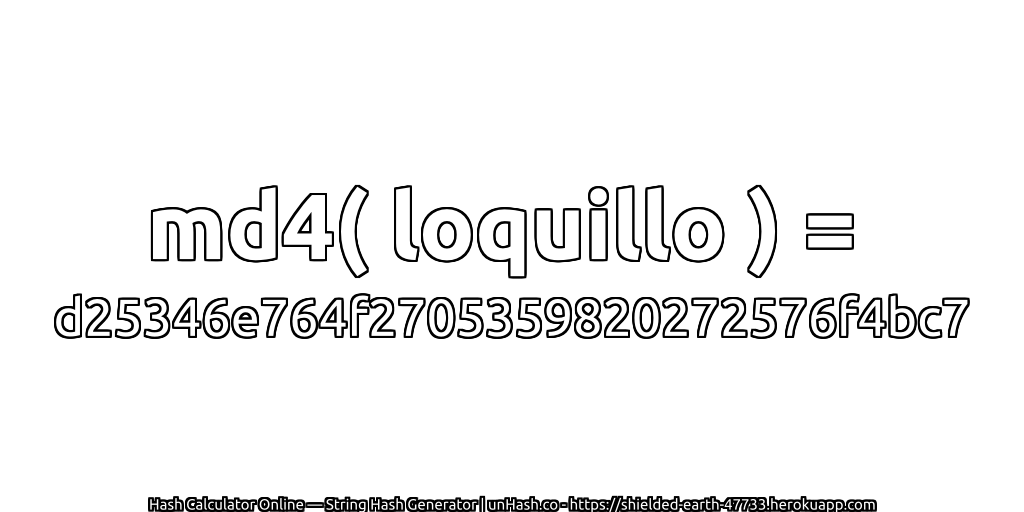 md4( loquillo ) = d25346e764f2705359820272576f4bc7 | unHash.co