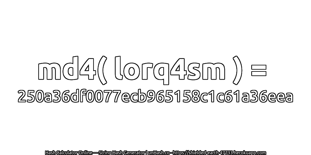 md4( lorq4sm ) = 250a36df0077ecb965158c1c61a36eea | unHash.co