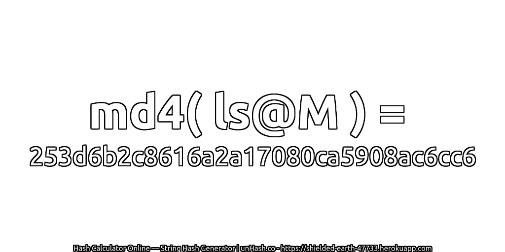 md4( ls@M ) = 253d6b2c8616a2a17080ca5908ac6cc6 | unHash.co