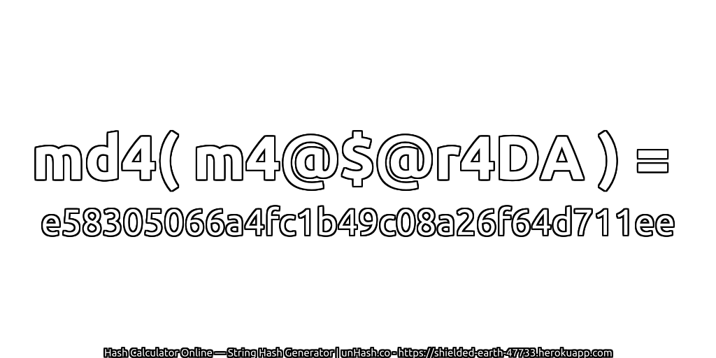 md4( m4@$@r4DA ) = e58305066a4fc1b49c08a26f64d711ee | unHash.co