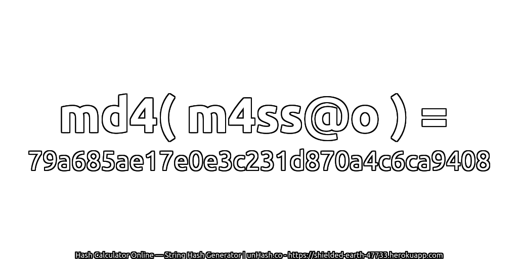 md4( m4ss@o ) = 79a685ae17e0e3c231d870a4c6ca9408 | unHash.co