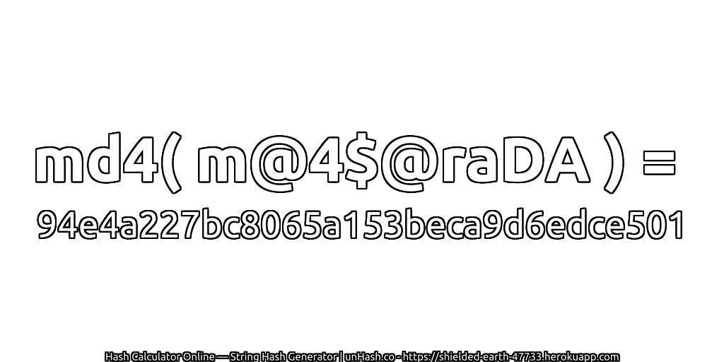 md4( m@4$@raDA ) = 94e4a227bc8065a153beca9d6edce501 | unHash.co