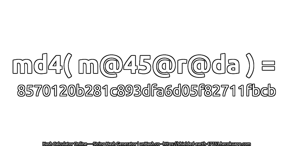 md4( m@45@r@da ) = 8570120b281c893dfa6d05f82711fbcb | unHash.co