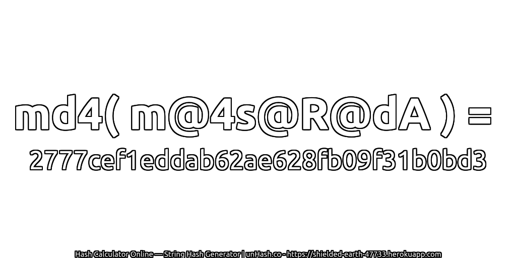 md4( m@4s@R@dA ) = 2777cef1eddab62ae628fb09f31b0bd3 | unHash.co