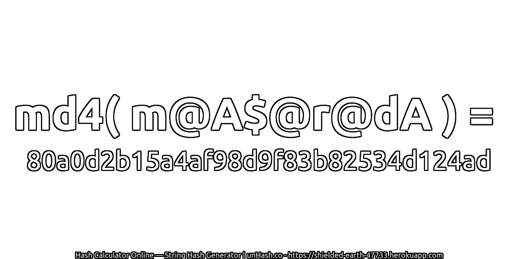 md4( m@A$@r@dA ) = 80a0d2b15a4af98d9f83b82534d124ad | unHash.co