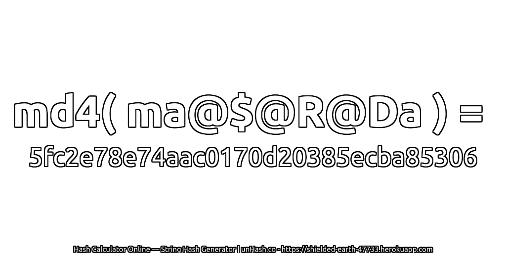 md4( ma@$@R@Da ) = 5fc2e78e74aac0170d20385ecba85306 | unHash.co