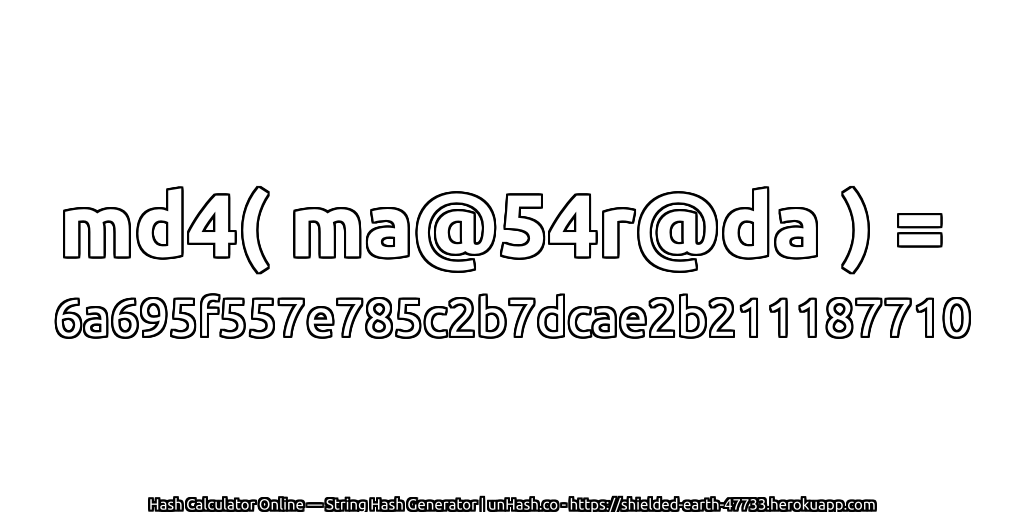 md4( ma@54r@da ) = 6a695f557e785c2b7dcae2b211187710 | unHash.co