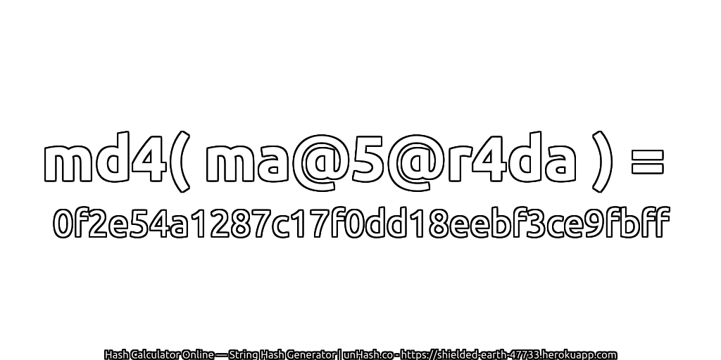 md4( ma@5@r4da ) = 0f2e54a1287c17f0dd18eebf3ce9fbff | unHash.co