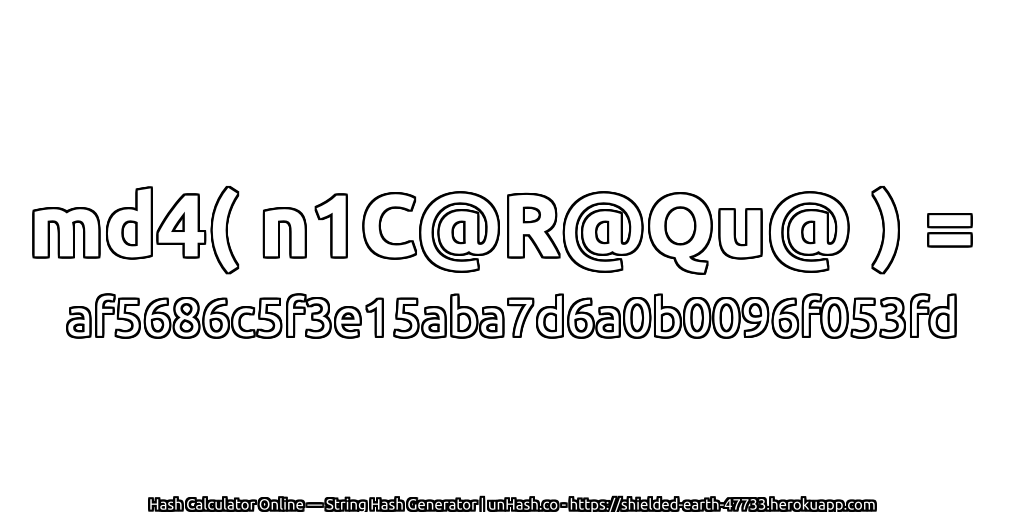 md4( n1C@R@Qu@ ) = af5686c5f3e15aba7d6a0b0096f053fd | unHash.co
