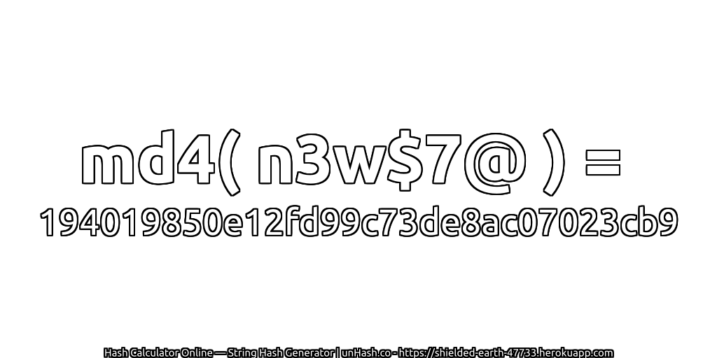 md4( n3w$7@ ) = 194019850e12fd99c73de8ac07023cb9 | unHash.co