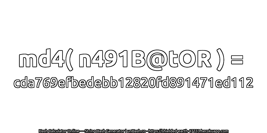 md4( n491B@tOR ) = cda769efbedebb12820fd891471ed112 | unHash.co