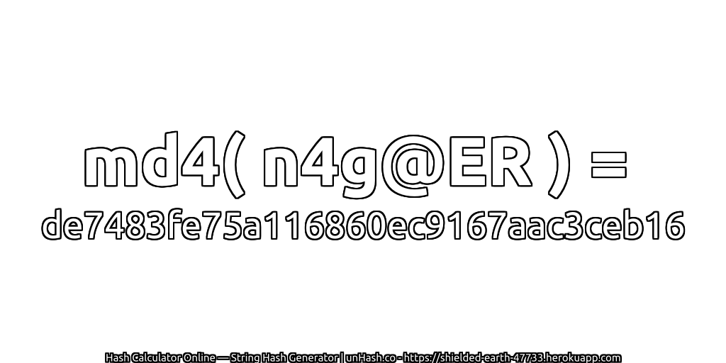 md4( n4g@ER ) = de7483fe75a116860ec9167aac3ceb16 | unHash.co