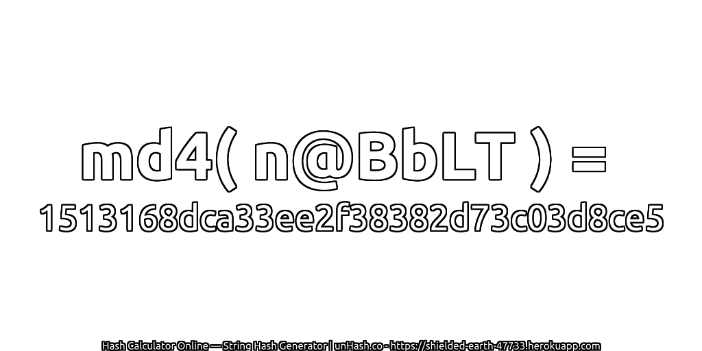 md4( n@BbLT ) = 1513168dca33ee2f38382d73c03d8ce5 | unHash.co