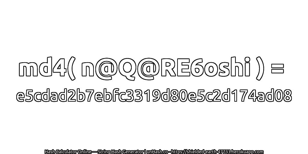md4( n@Q@RE6oshi ) = e5cdad2b7ebfc3319d80e5c2d174ad08 | unHash.co