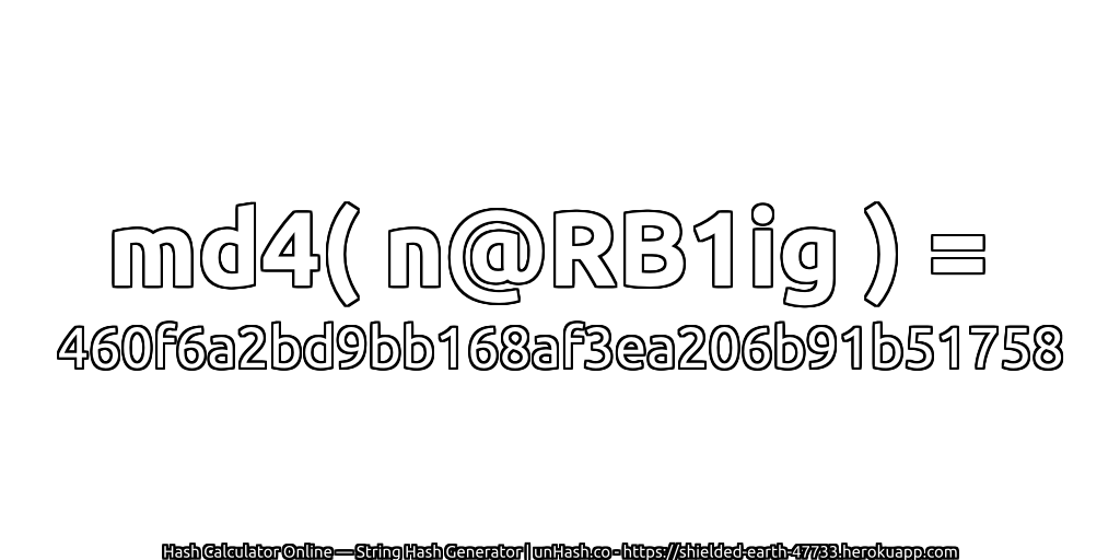 md4( n@RB1ig ) = 460f6a2bd9bb168af3ea206b91b51758 | unHash.co