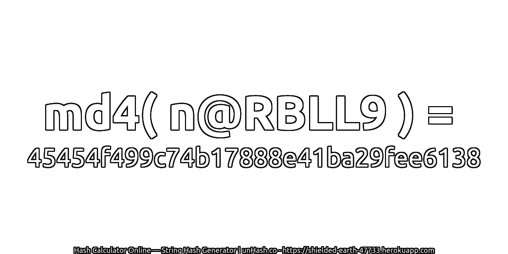 md4( n@RBLL9 ) = 45454f499c74b17888e41ba29fee6138 | unHash.co