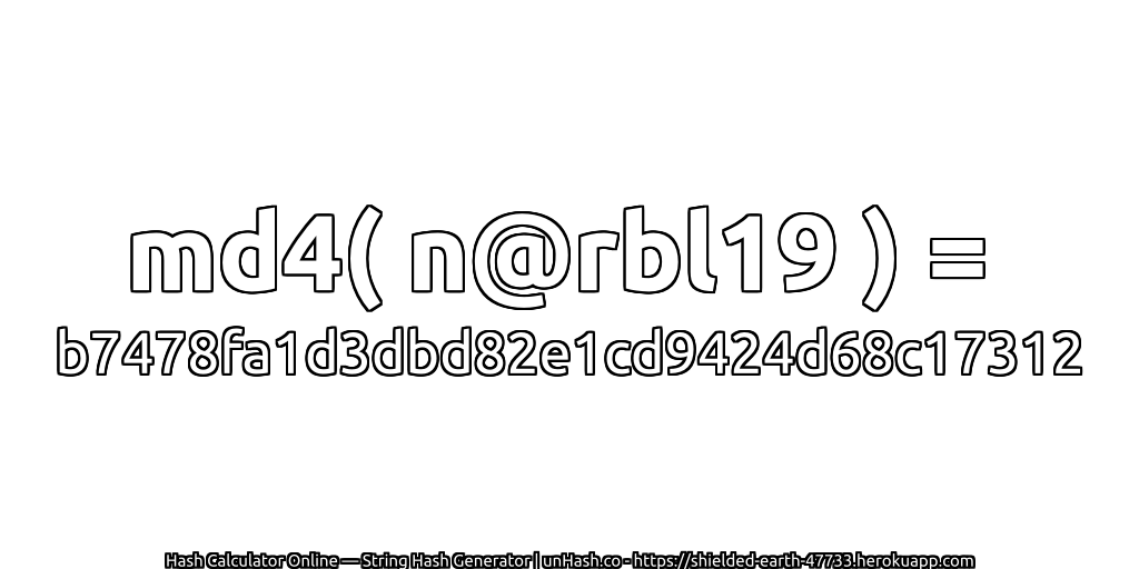 md4( n@rbl19 ) = b7478fa1d3dbd82e1cd9424d68c17312 | unHash.co