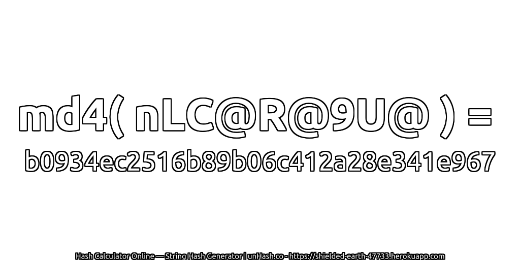 md4( nLC@R@9U@ ) = b0934ec2516b89b06c412a28e341e967 | unHash.co