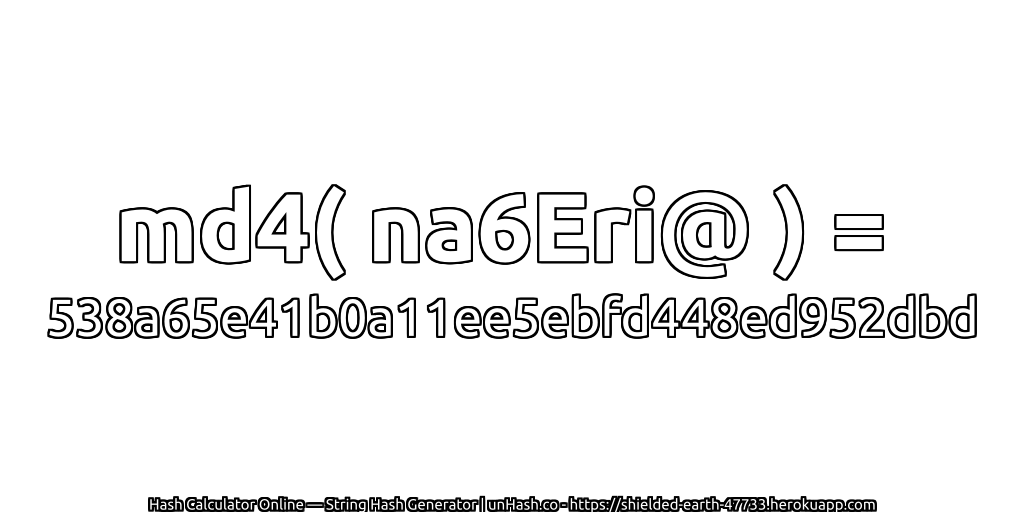 md4( na6Eri@ ) = 538a65e41b0a11ee5ebfd448ed952dbd | unHash.co