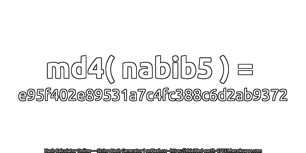md4( nabib5 ) = e95f402e89531a7c4fc388c6d2ab9372 | unHash.co
