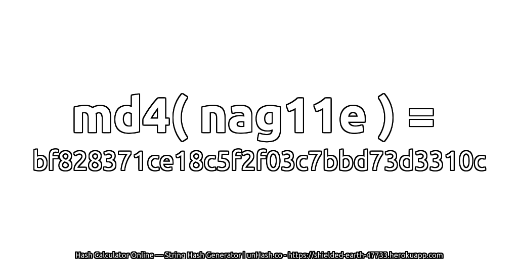 md4( nag11e ) = bf828371ce18c5f2f03c7bbd73d3310c | unHash.co