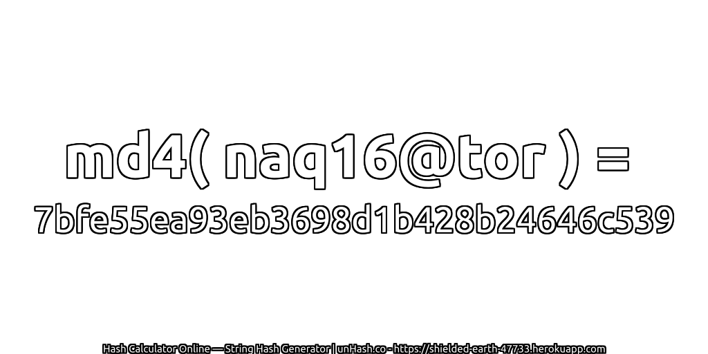 md4( naq16@tor ) = 7bfe55ea93eb3698d1b428b24646c539 | unHash.co