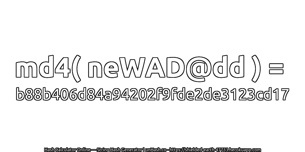 md4( neWAD@dd ) = b88b406d84a94202f9fde2de3123cd17 | unHash.co