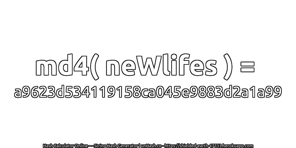 md4( neWlifes ) = a9623d534119158ca045e9883d2a1a99 | unHash.co