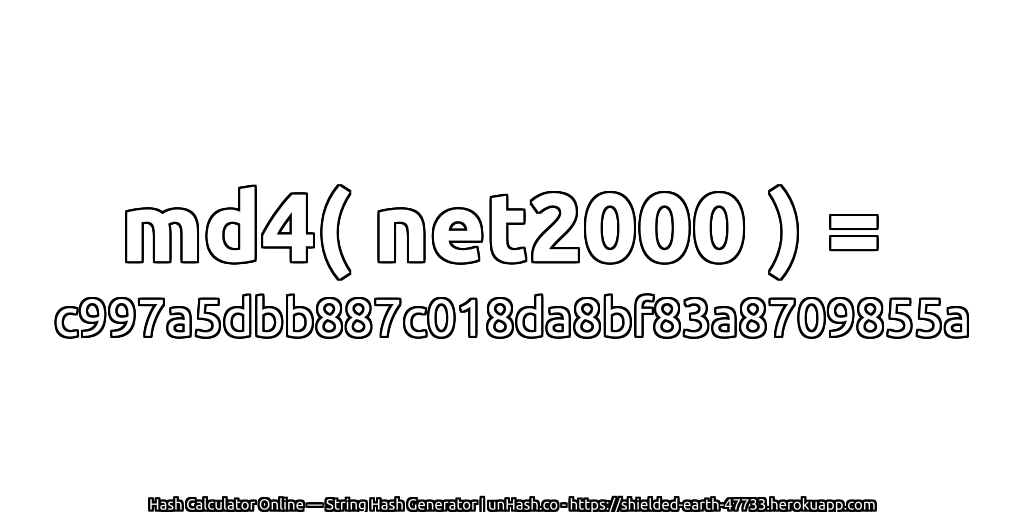 md4( net2000 ) = c997a5dbb887c018da8bf83a8709855a | unHash.co
