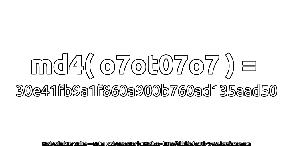 md4( o7ot07o7 ) = 30e41fb9a1f860a900b760ad135aad50 | unHash.co