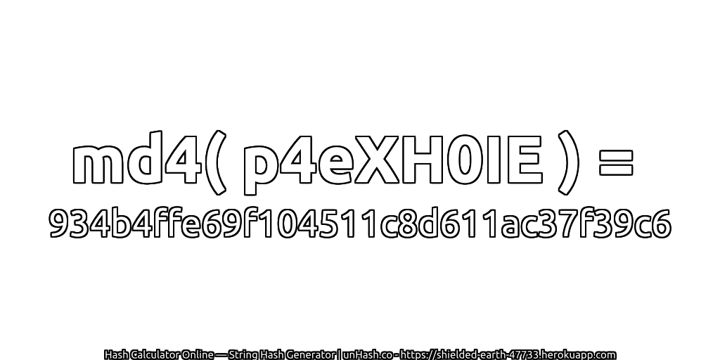 md4( p4eXH0IE ) = 934b4ffe69f104511c8d611ac37f39c6 | unHash.co