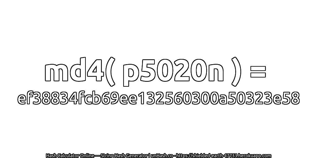 md4( p5020n ) = ef38834fcb69ee132560300a50323e58 | unHash.co