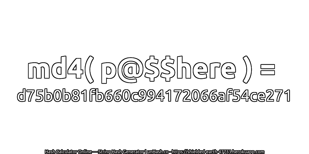 md4( p@$$here ) = d75b0b81fb660c994172066af54ce271 | unHash.co