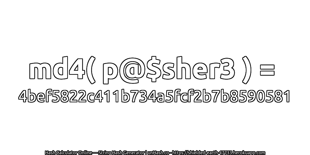 md4( p@$sher3 ) = 4bef5822c411b734a5fcf2b7b8590581 | unHash.co