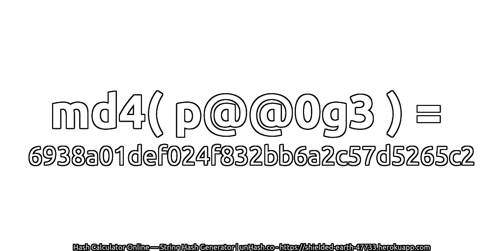 md4( p@@0g3 ) = 6938a01def024f832bb6a2c57d5265c2 | unHash.co