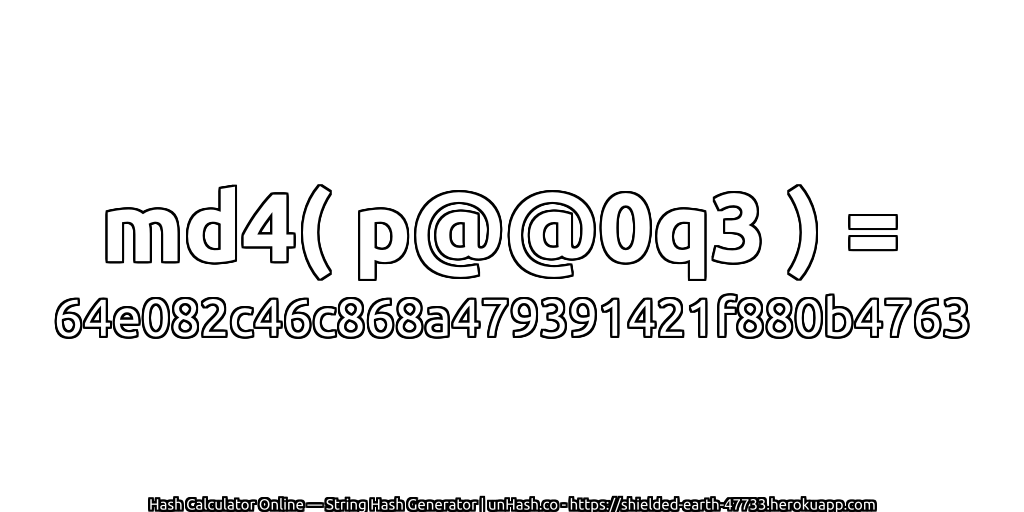 md4( p@@0q3 ) = 64e082c46c868a479391421f880b4763 | unHash.co