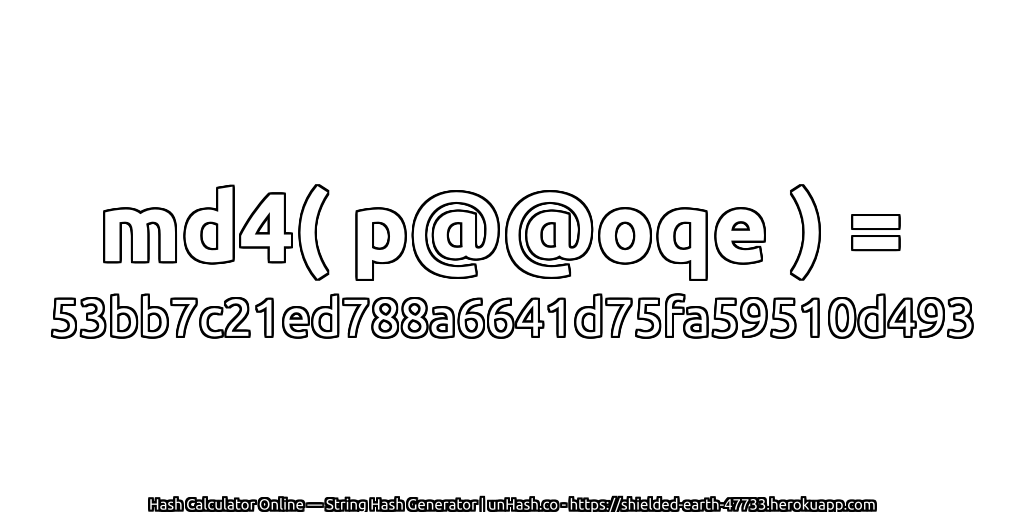 md4( p@@oqe ) = 53bb7c21ed788a6641d75fa59510d493 | unHash.co