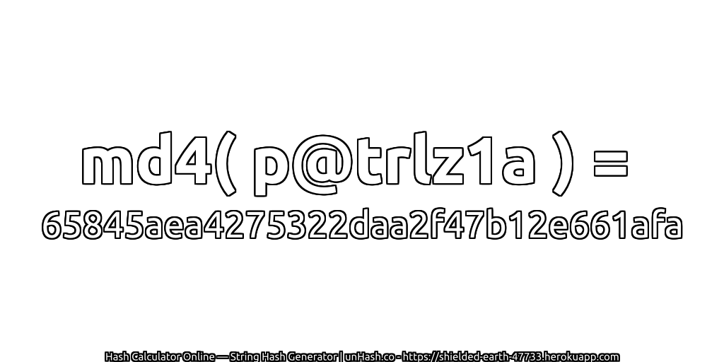 md4( p@trlz1a ) = 65845aea4275322daa2f47b12e661afa | unHash.co
