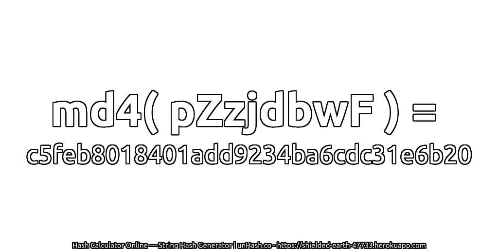 md4( pZzjdbwF ) = c5feb8018401add9234ba6cdc31e6b20 | unHash.co