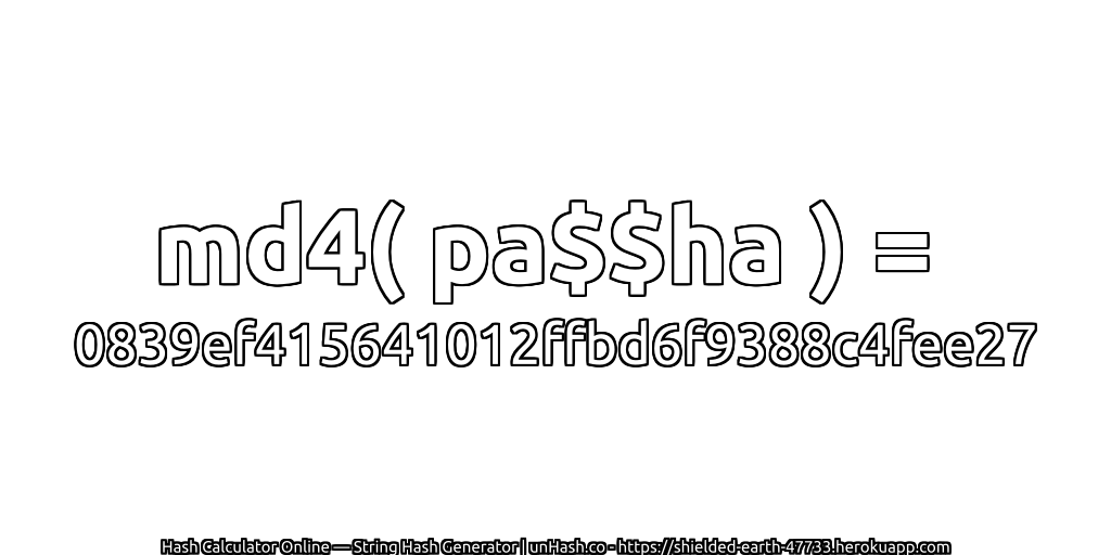 md4( pa$$ha ) = 0839ef415641012ffbd6f9388c4fee27 | unHash.co