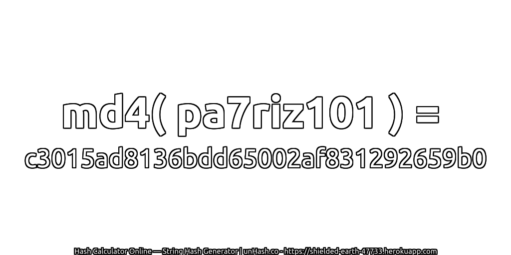md4( pa7riz101 ) = c3015ad8136bdd65002af831292659b0 | unHash.co