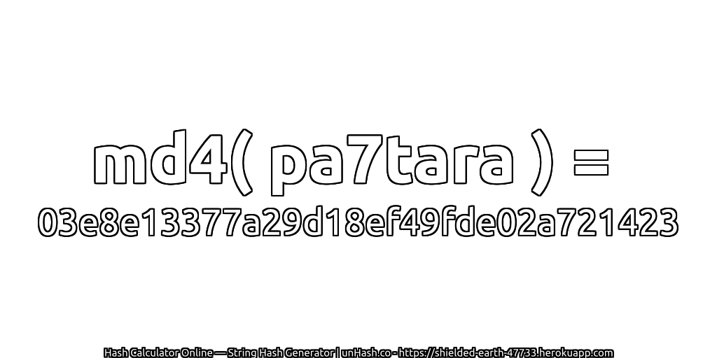 md4( pa7tara ) = 03e8e13377a29d18ef49fde02a721423 | unHash.co