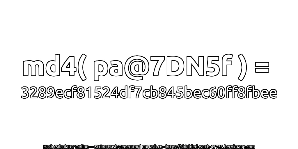 md4( pa@7DN5f ) = 3289ecf81524df7cb845bec60ff8fbee | unHash.co