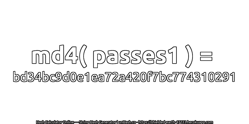 md4( passes1 ) = bd34bc9d0e1ea72a420f7bc774310291 | unHash.co