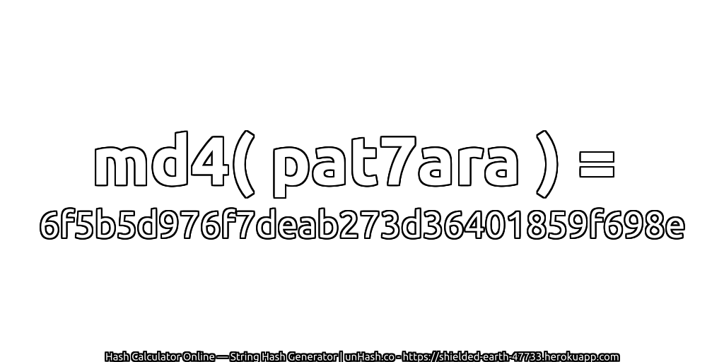 md4( pat7ara ) = 6f5b5d976f7deab273d36401859f698e | unHash.co