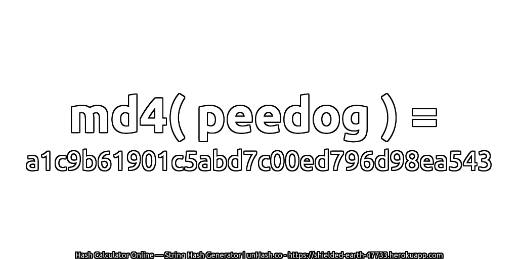 md4( peedog ) = a1c9b61901c5abd7c00ed796d98ea543 | unHash.co