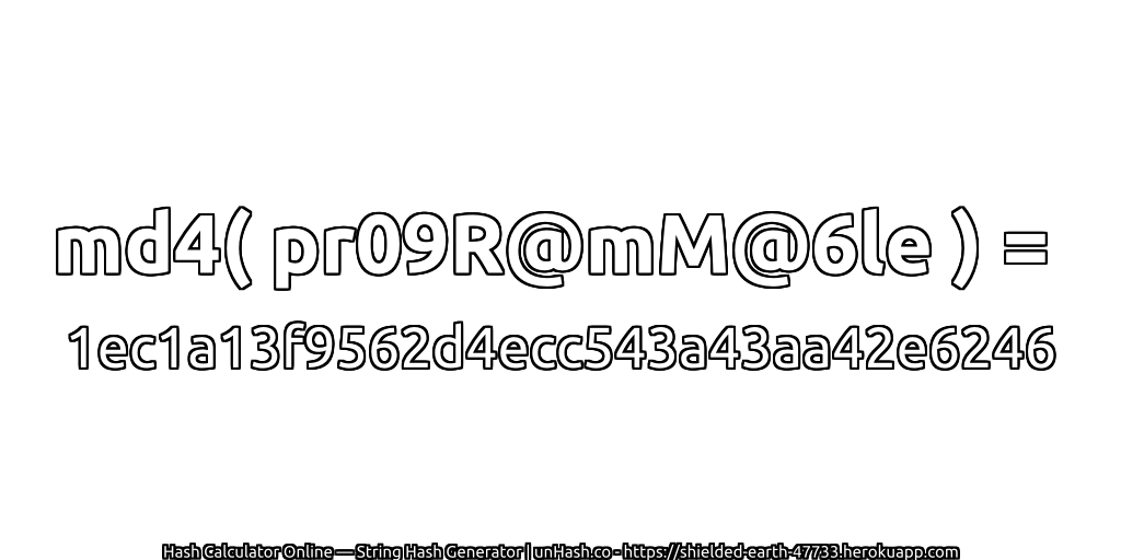 md4( pr09R@mM@6le ) = 1ec1a13f9562d4ecc543a43aa42e6246 | unHash.co